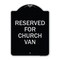 Signmission Reserved for Church Van Heavy-Gauge Aluminum Architectural Sign, 24" x 18", BS-1824-23215 A-DES-BS-1824-23215 - alternate 1